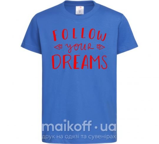 Детская футболка Follow your dreams Ярко-синий фото