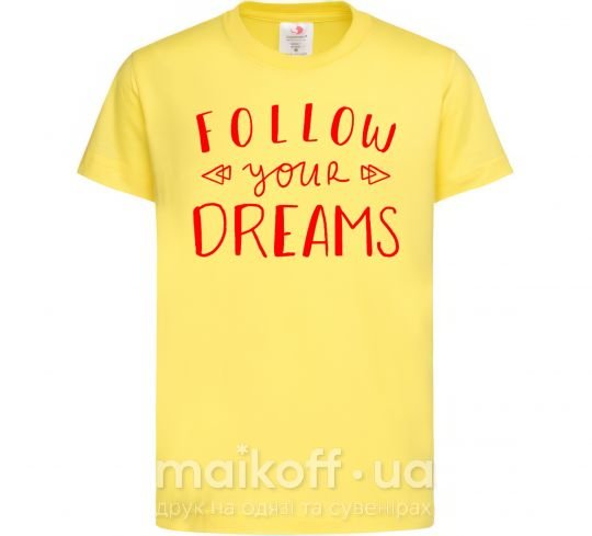 Дитяча футболка Follow your dreams Лимонний фото