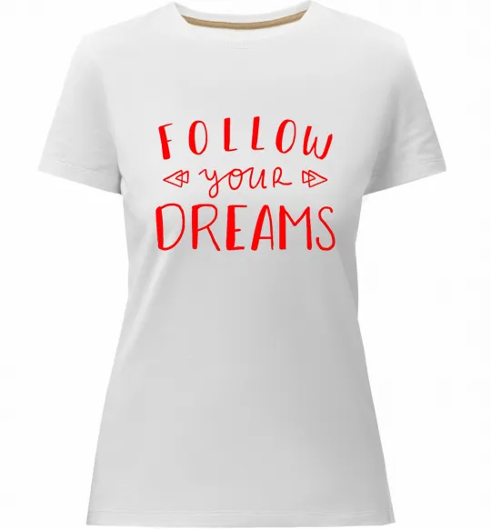Жіноча преміум футболка Follow your dreams Білий фото