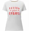 Жіноча преміум футболка Follow your dreams Білий фото