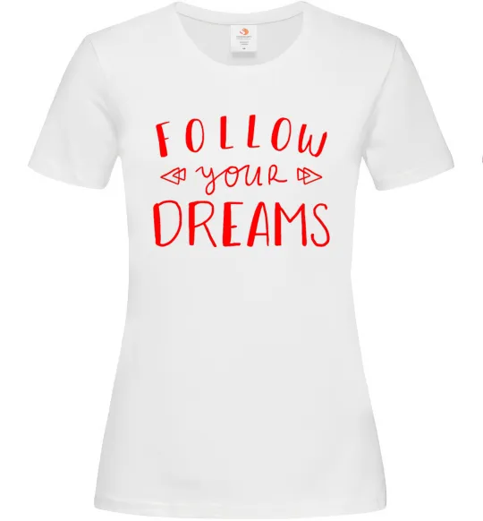 Женская футболка Follow your dreams Белый фото