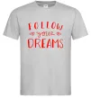 Мужская футболка Follow your dreams Серый Мужская футболка Follow your dreams Серый фото