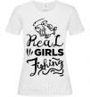 Жіноча футболка Real girls fishing Білий фото