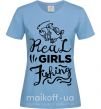Женская футболка Real girls fishing Голубой фото