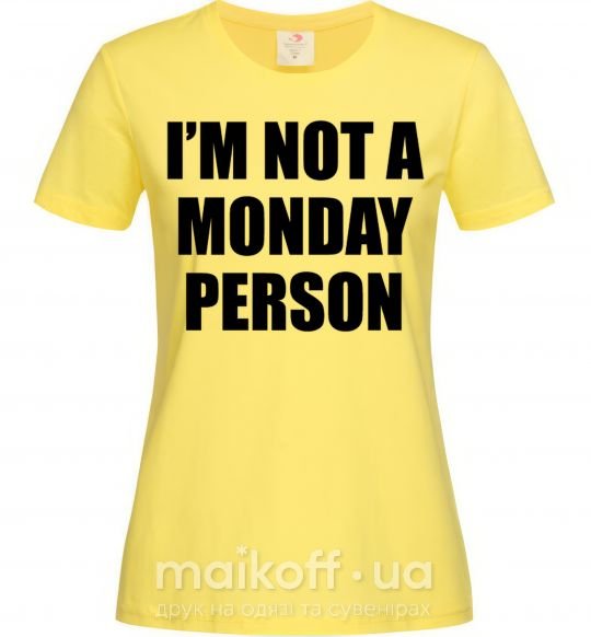 Женская футболка I'm not a monday person Лимонный фото