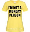 Женская футболка I'm not a monday person Лимонный фото