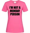 Жіноча футболка I'm not a monday person Яскраво-рожевий Жіноча футболка I'm not a monday person Яскраво-рожевий фото