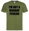 Мужская футболка I'm not a monday person Оливковый фото