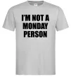 Мужская футболка I'm not a monday person Серый фото