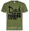 Мужская футболка Dad is my name fishing is my game Оливковый фото