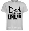 Мужская футболка Dad is my name fishing is my game Серый фото