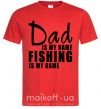 Чоловіча футболка Dad is my name fishing is my game Червоний фото