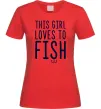 Жіноча футболка This girl loves to fish Червоний Жіноча футболка This girl loves to fish Червоний фото