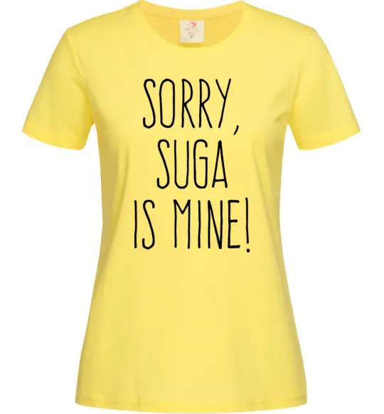 Женская футболка Sorry Suga is mine Лимонный фото