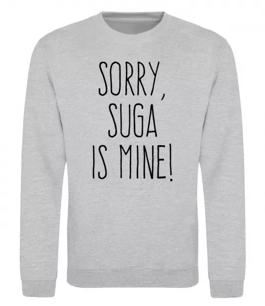 Свитшот Sorry Suga is mine Серый меланж фото