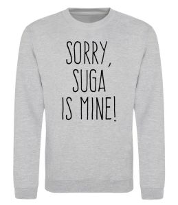 Свитшот Sorry Suga is mine