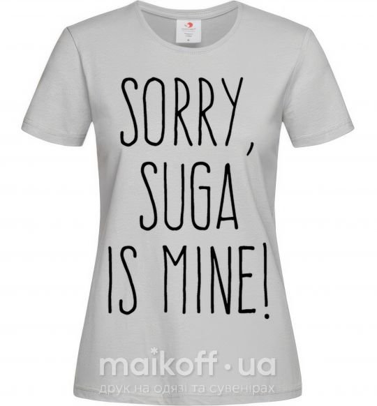 Жіноча футболка Sorry Suga is mine Сірий фото