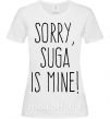 Жіноча футболка Sorry Suga is mine Білий фото