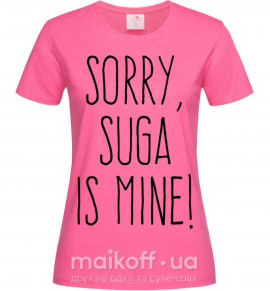 Женская футболка Sorry Suga is mine Ярко-розовый фото