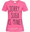 Жіноча футболка Sorry Suga is mine Яскраво-рожевий фото