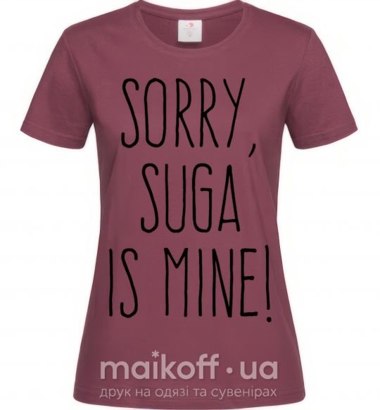 Жіноча футболка Sorry Suga is mine Бордовий фото