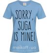 Жіноча футболка Sorry Suga is mine Блакитний фото