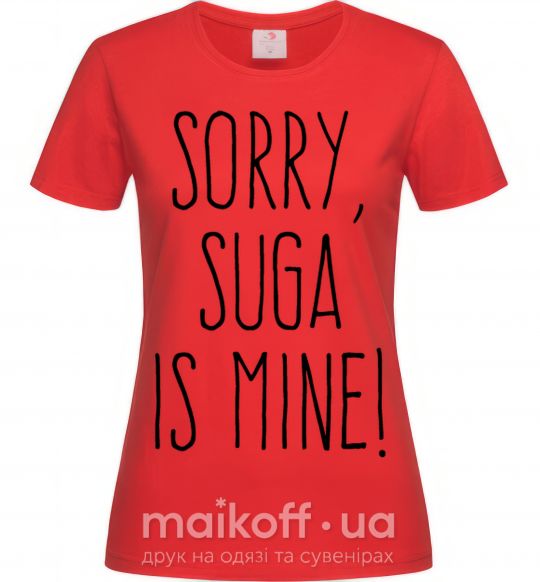 Жіноча футболка Sorry Suga is mine Червоний фото