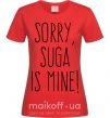 Женская футболка Sorry Suga is mine Красный фото
