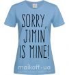 Женская футболка Sorry Jimin is mine Голубой фото