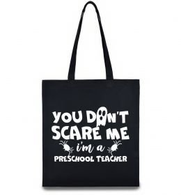 Эко-сумка You don't scare me i'm a preschool teacher Эко-сумка You don't scare me i'm a preschool teacher