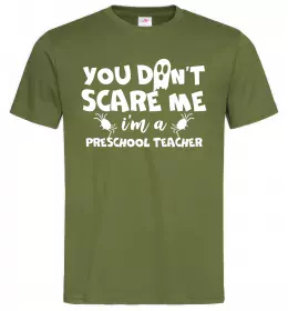 Мужская футболка You don't scare me i'm a preschool teacher Оливковый фото