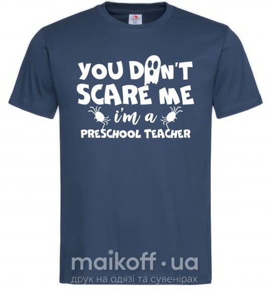 Чоловіча футболка You don't scare me i'm a preschool teacher Темно-синій фото