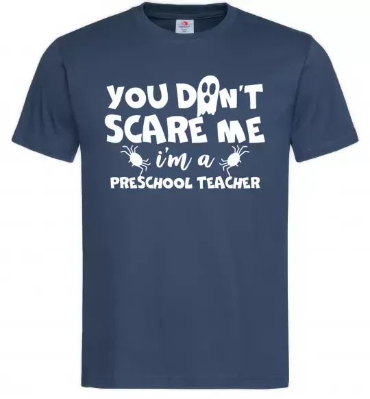 Мужская футболка You don't scare me i'm a preschool teacher Темно-синий фото