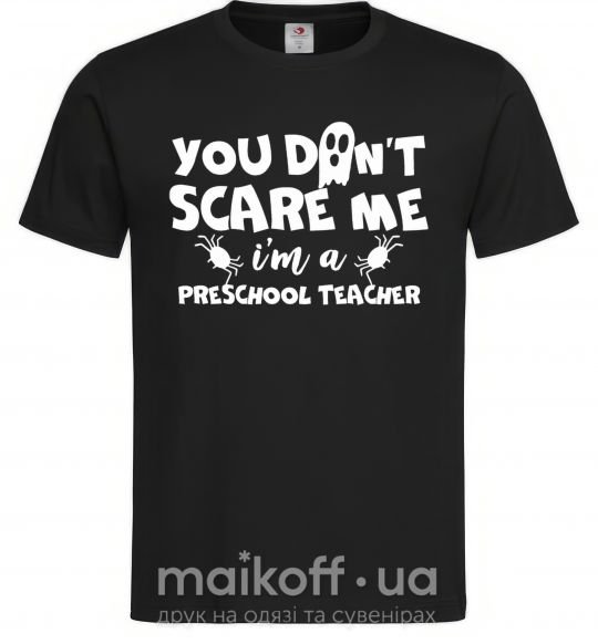 Чоловіча футболка You don't scare me i'm a preschool teacher Чорний фото