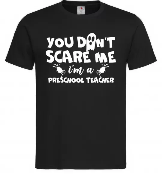 Мужская футболка You don't scare me i'm a preschool teacher Черный фото