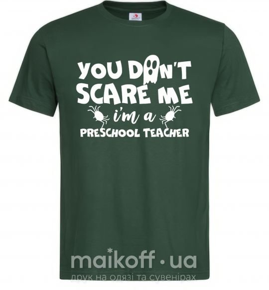 Чоловіча футболка You don't scare me i'm a preschool teacher Темно-зелений фото