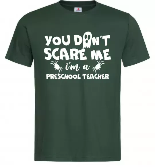 Мужская футболка You don't scare me i'm a preschool teacher Темно-зеленый фото