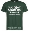 Мужская футболка You don't scare me i'm a preschool teacher Темно-зеленый фото