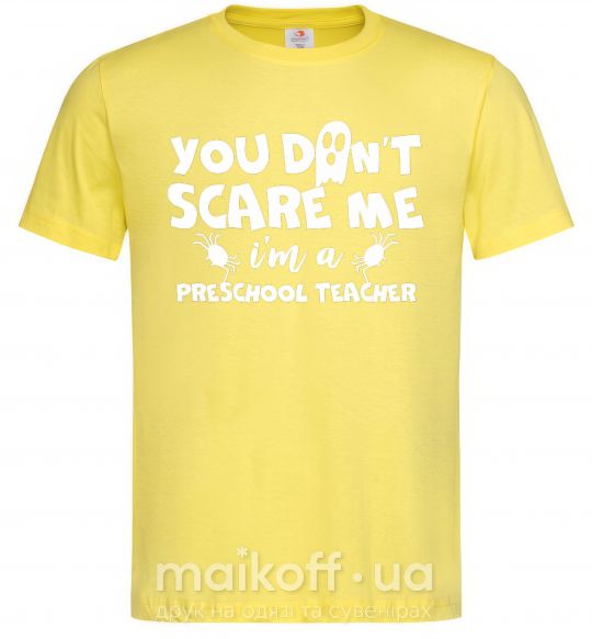 Чоловіча футболка You don't scare me i'm a preschool teacher Лимонний фото