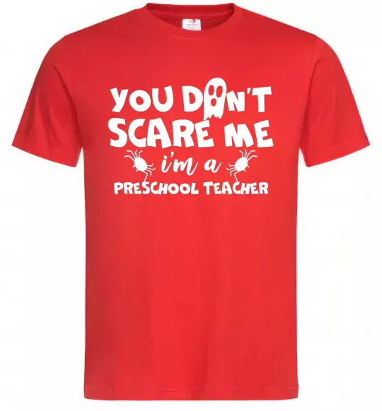 Мужская футболка You don't scare me i'm a preschool teacher Красный фото