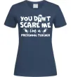 Женская футболка You don't scare me i'm a preschool teacher Темно-синий фото