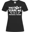 Женская футболка You don't scare me i'm a preschool teacher Черный фото