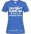 Женская футболка You don't scare me i'm a preschool teacher Ярко-синий фото