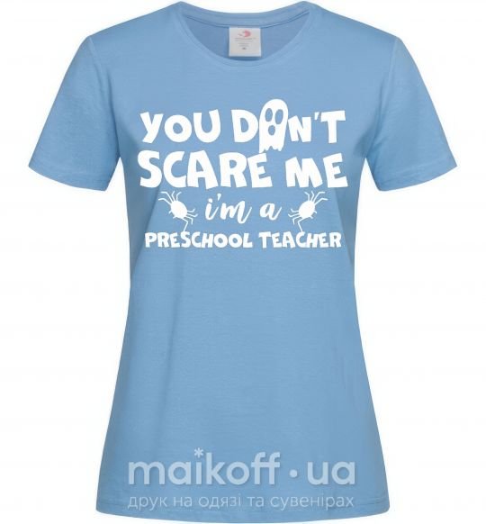 Жіноча футболка You don't scare me i'm a preschool teacher Блакитний фото
