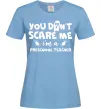 Женская футболка You don't scare me i'm a preschool teacher Голубой фото