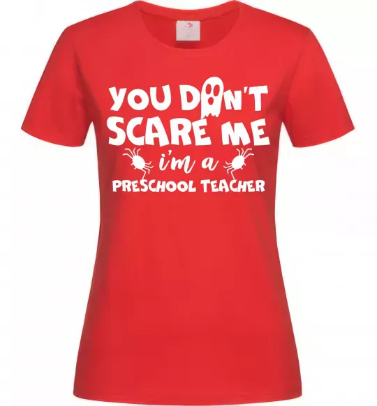 Женская футболка You don't scare me i'm a preschool teacher Красный фото