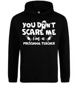Жіноча толстовка (худі) You don't scare me i'm a preschool teacher