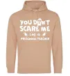 Женская толстовка (худи) You don't scare me i'm a preschool teacher Песочный фото
