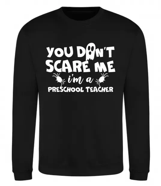 Свитшот You don't scare me i'm a preschool teacher Черный фото
