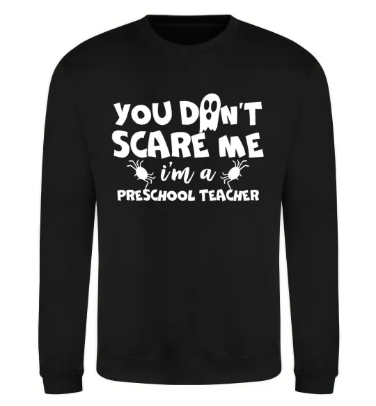 Світшот You don't scare me i'm a preschool teacher Чорний фото